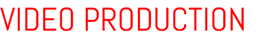 VIDEO PRODUCTION